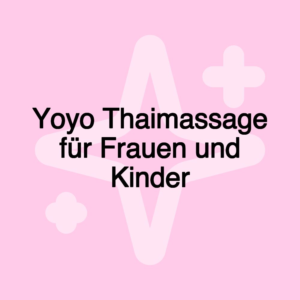 Yoyo Thaimassage für Frauen und Kinder