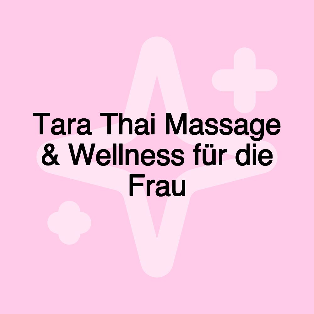 Tara Thai Massage & Wellness für die Frau