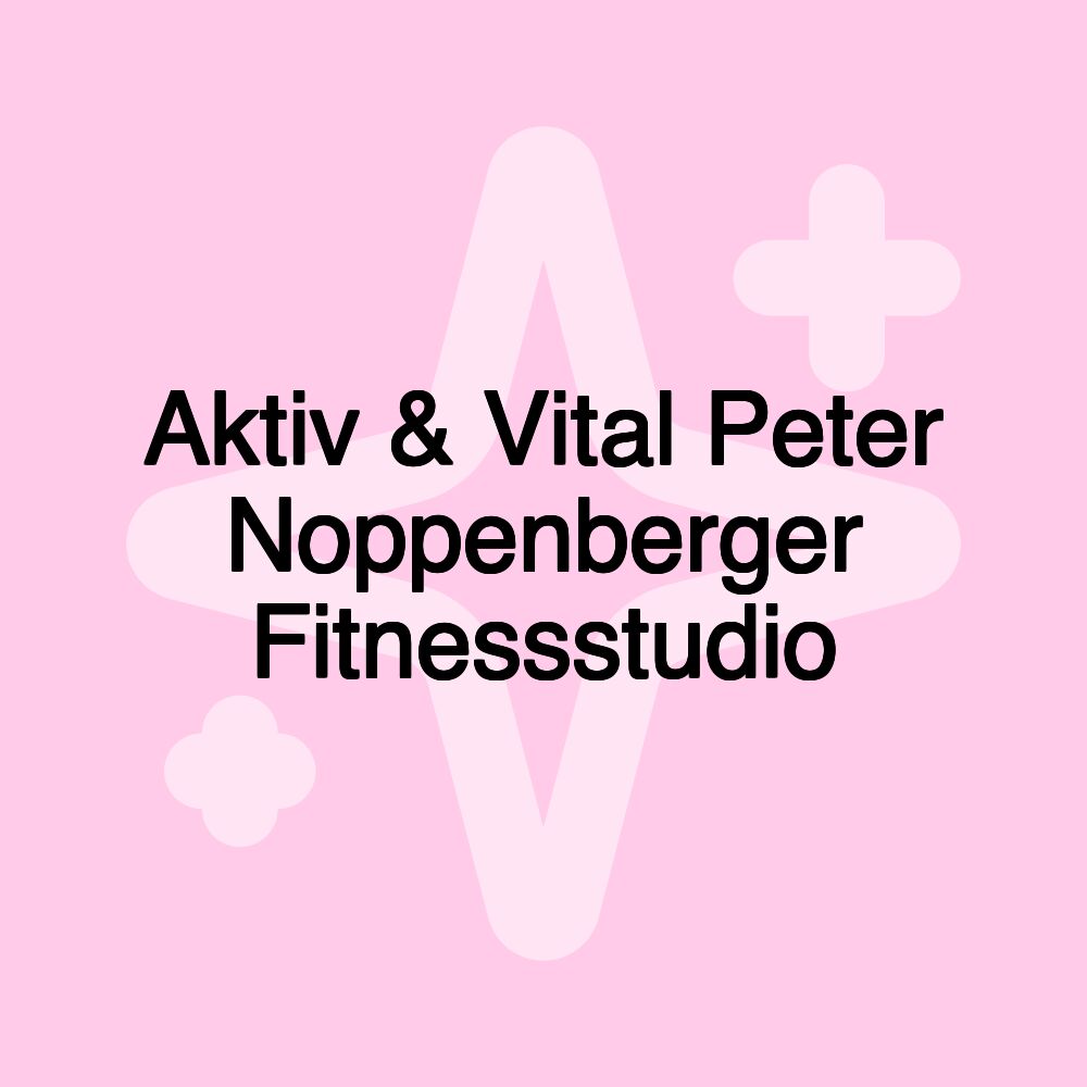 Aktiv & Vital Peter Noppenberger Fitnessstudio