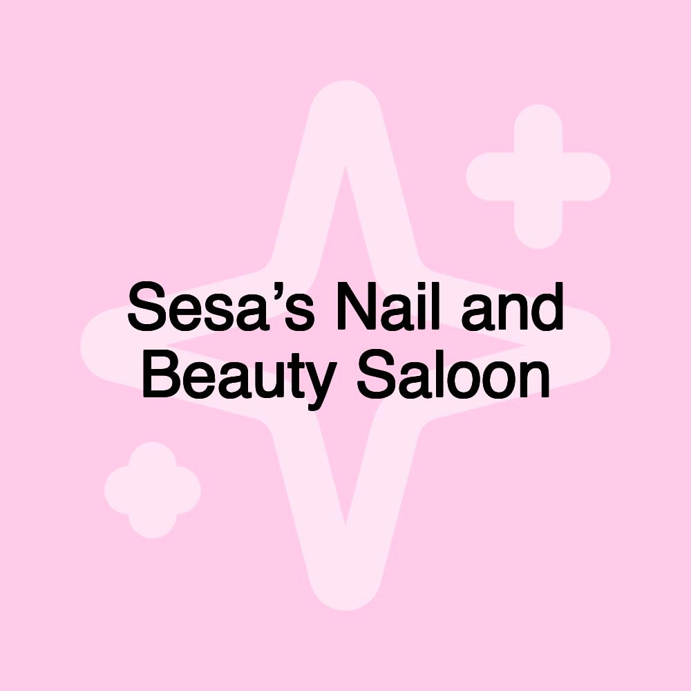 Sesa’s Nail and Beauty Saloon