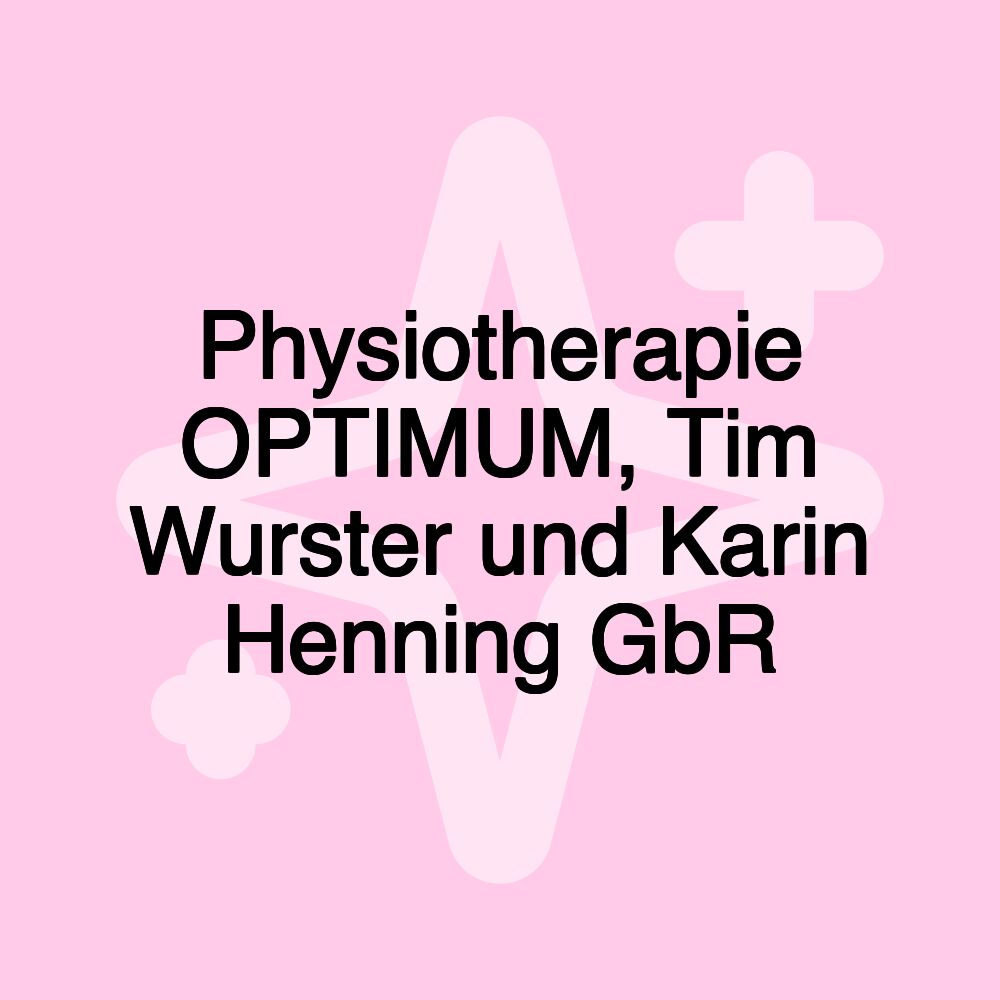 Physiotherapie OPTIMUM, Tim Wurster und Karin Henning GbR