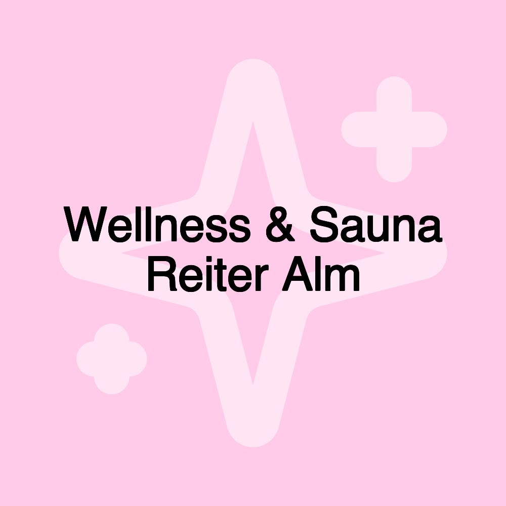 Wellness & Sauna Reiter Alm