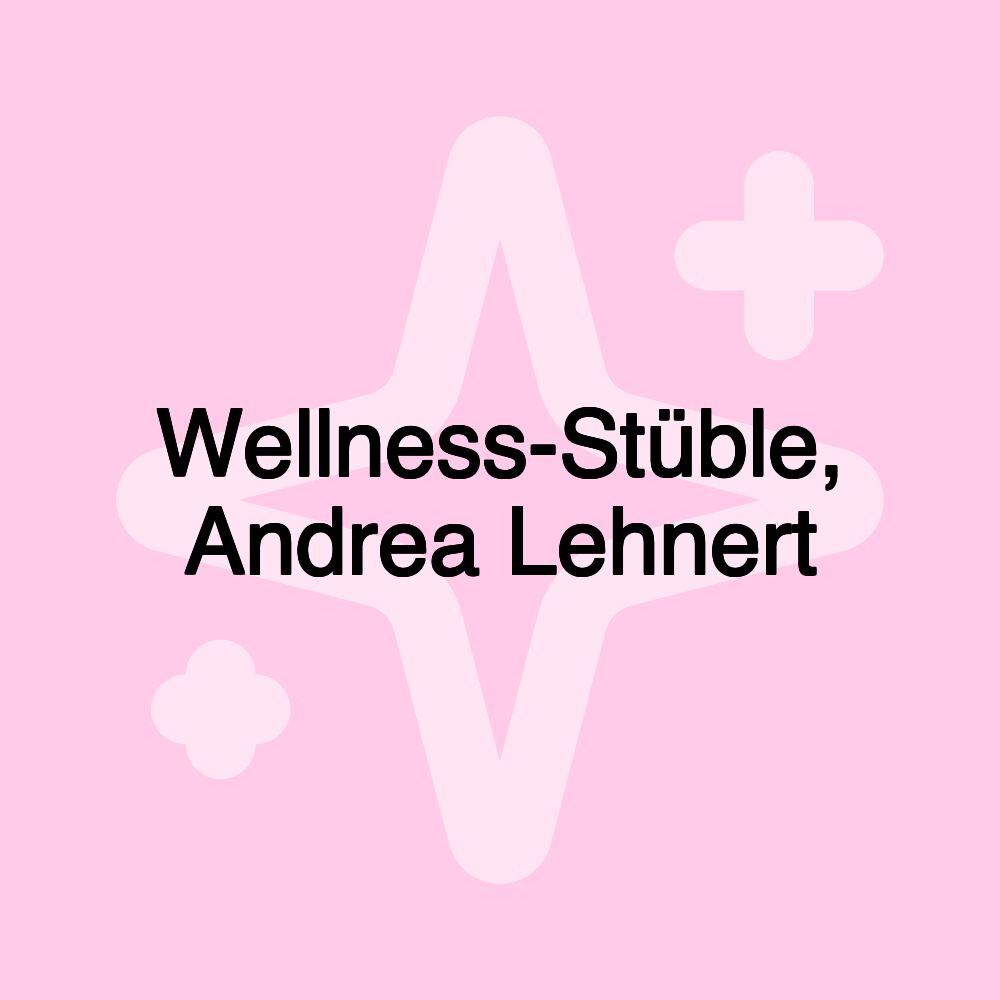 Wellness-Stüble, Andrea Lehnert