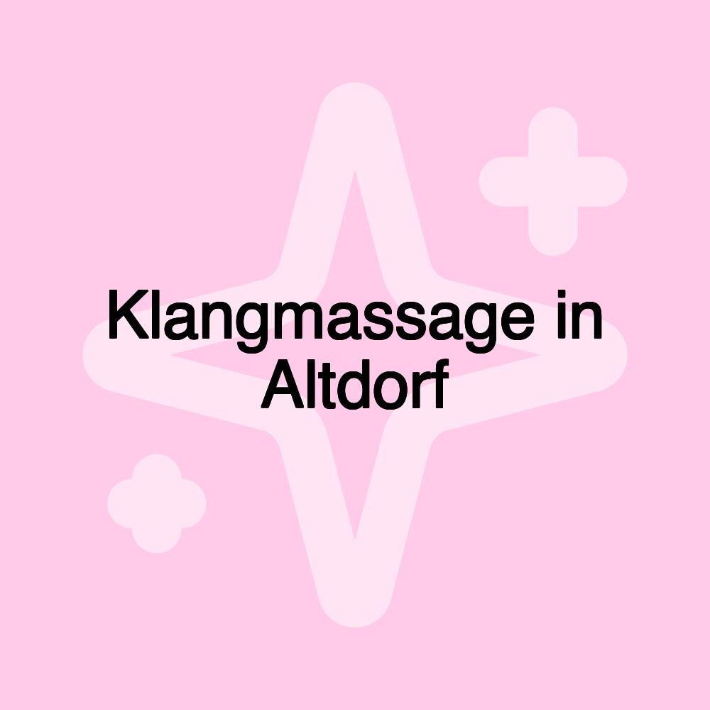 Klangmassage in Altdorf