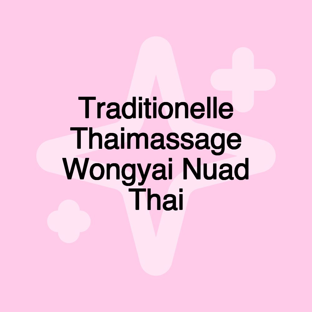 Traditionelle Thaimassage Wongyai Nuad Thai