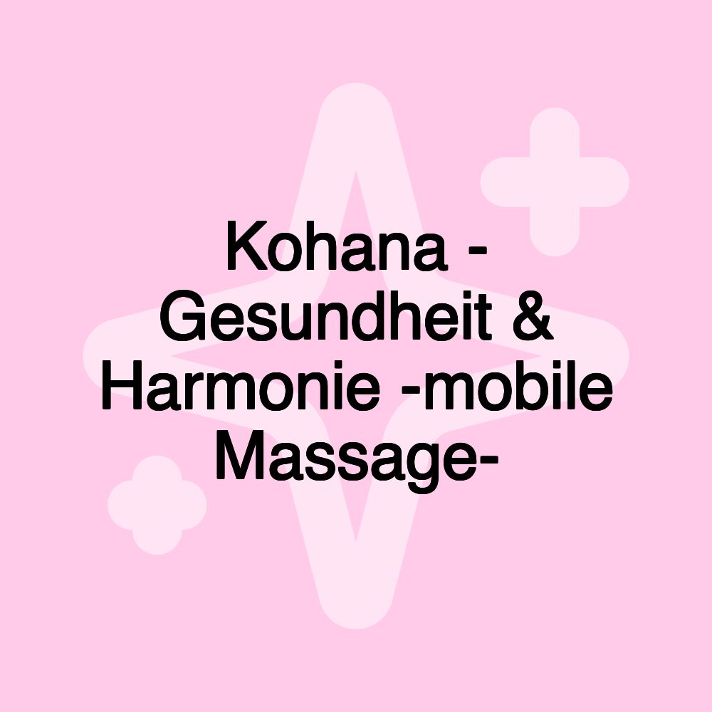 Kohana - Gesundheit & Harmonie -mobile Massage-