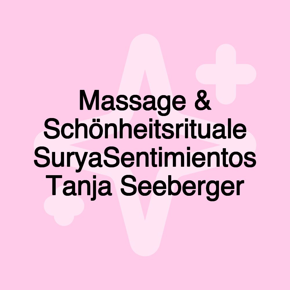 Massage & Schönheitsrituale SuryaSentimientos Tanja Seeberger