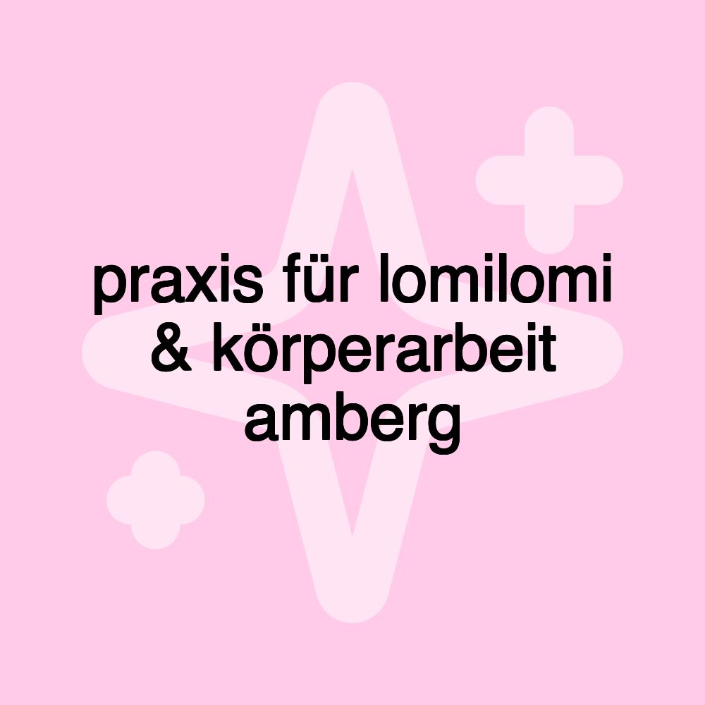 praxis für lomilomi & körperarbeit amberg