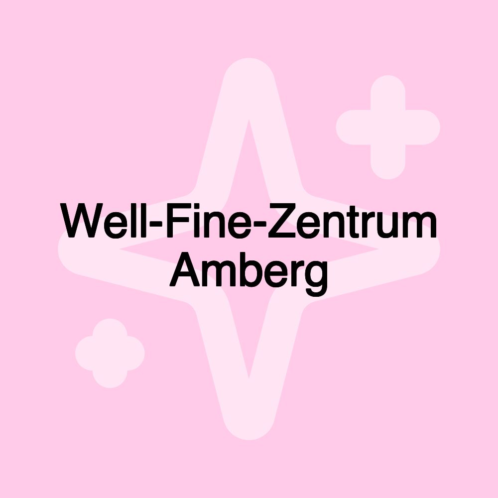 Well-Fine-Zentrum Amberg