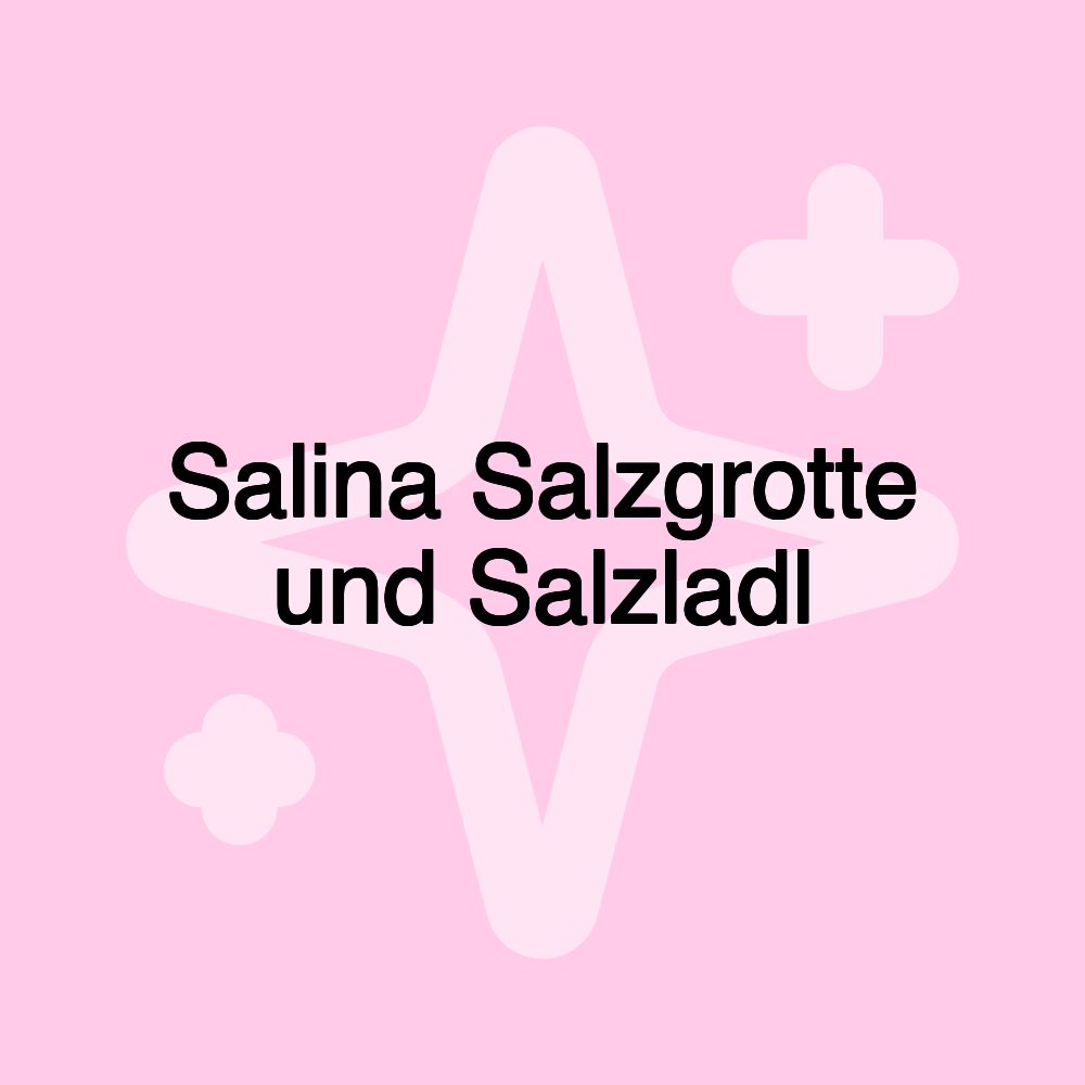 Salina Salzgrotte und Salzladl