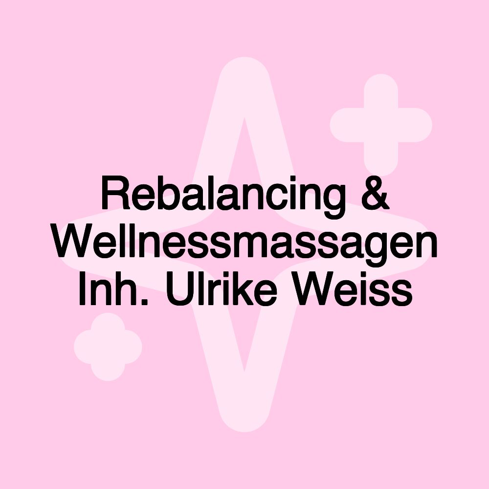 Rebalancing & Wellnessmassagen Inh. Ulrike Weiss