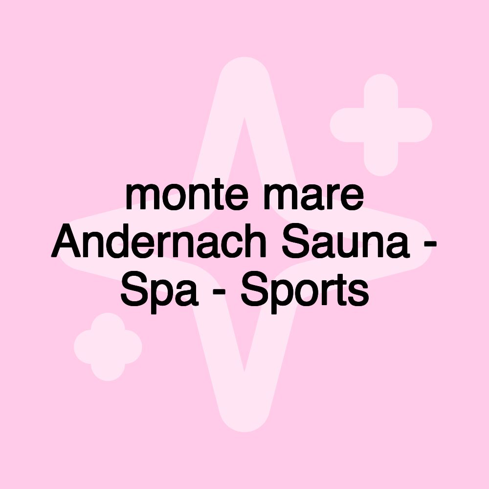 monte mare Andernach Sauna - Spa - Sports