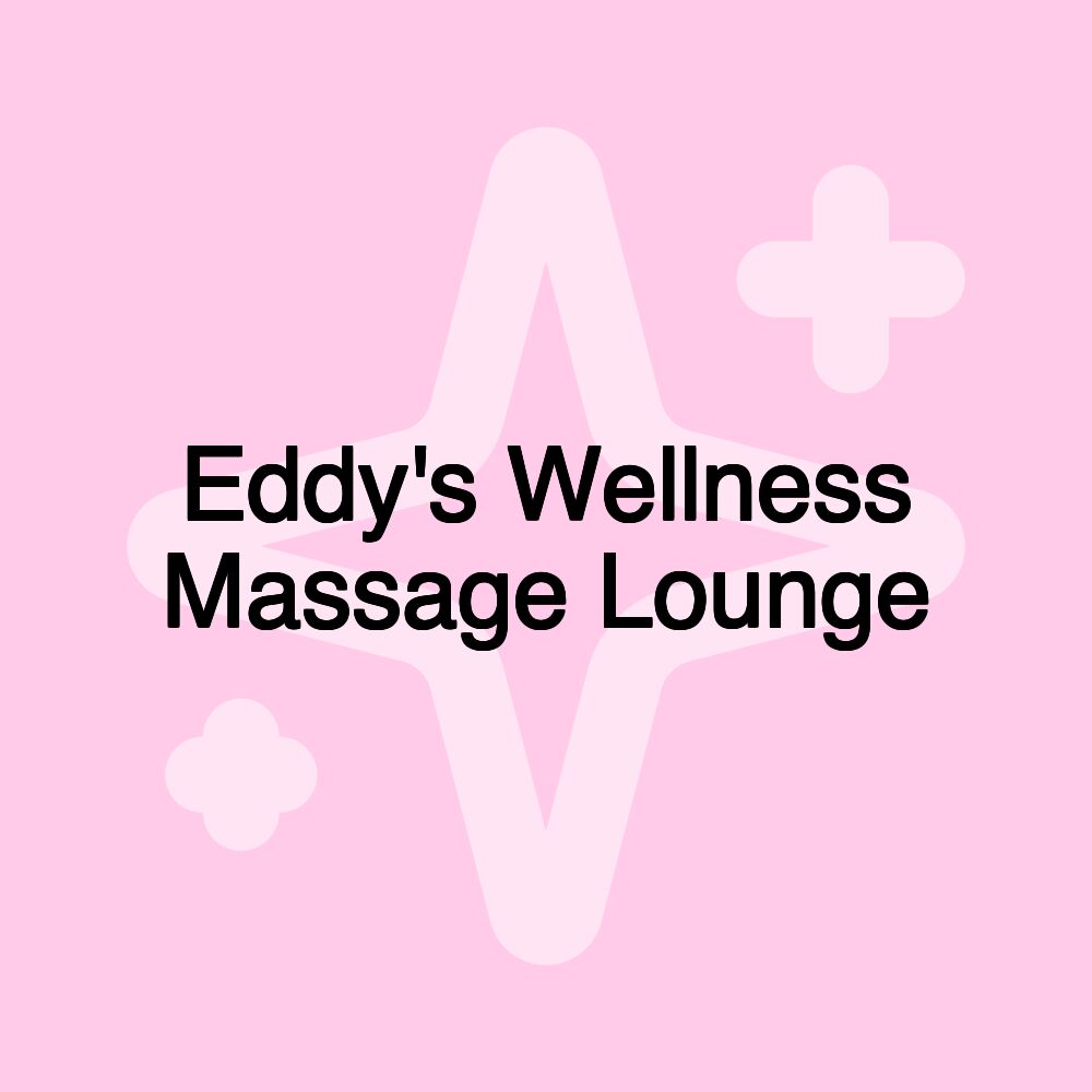 Eddy's Wellness Massage Lounge