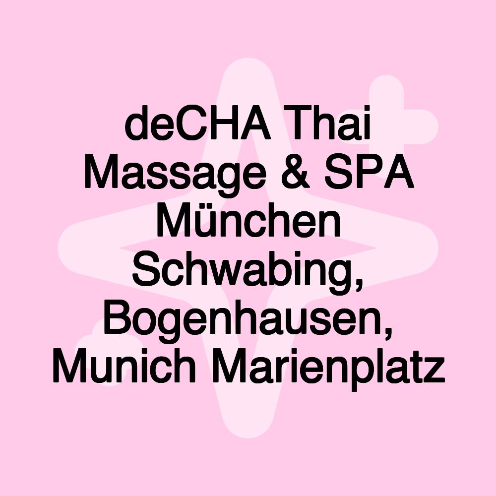 deCHA Thai Massage & SPA München Schwabing, Bogenhausen, Munich Marienplatz