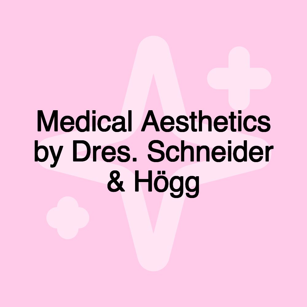 Medical Aesthetics by Dres. Schneider & Högg