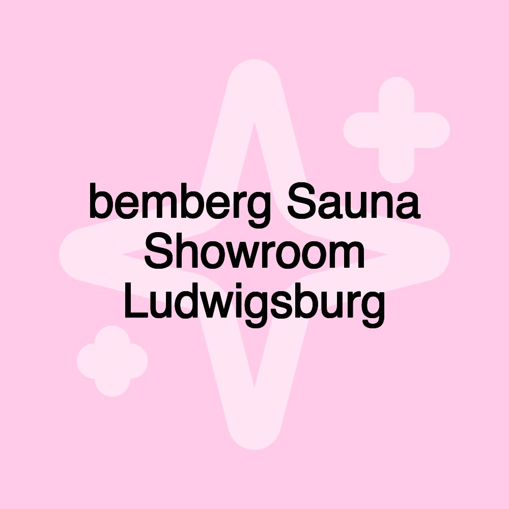 bemberg Sauna Showroom Ludwigsburg