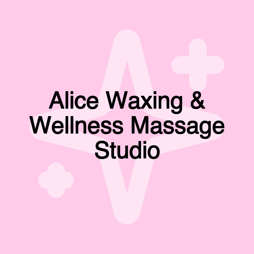 Alice Waxing & Wellness Massage Studio