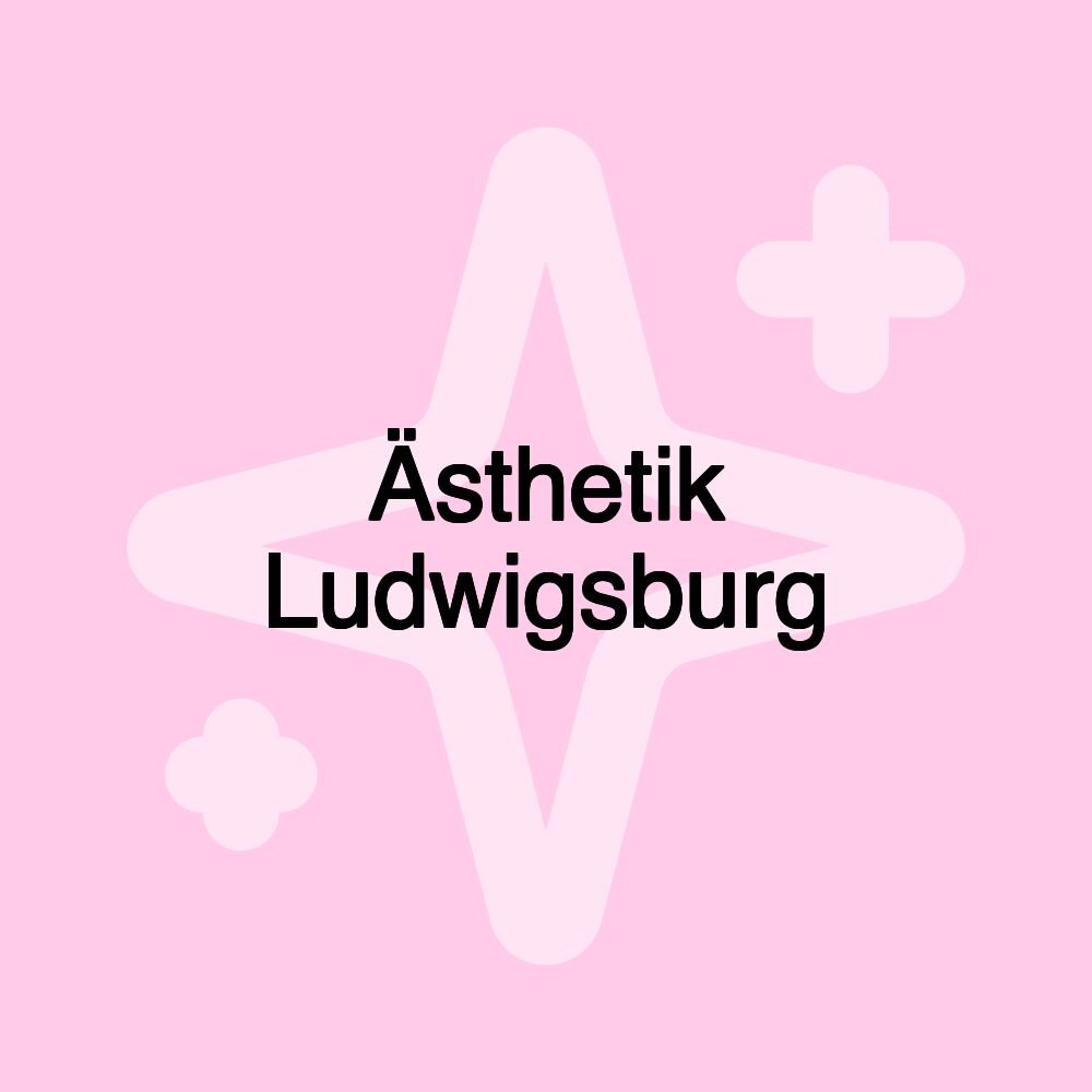 Ästhetik Ludwigsburg