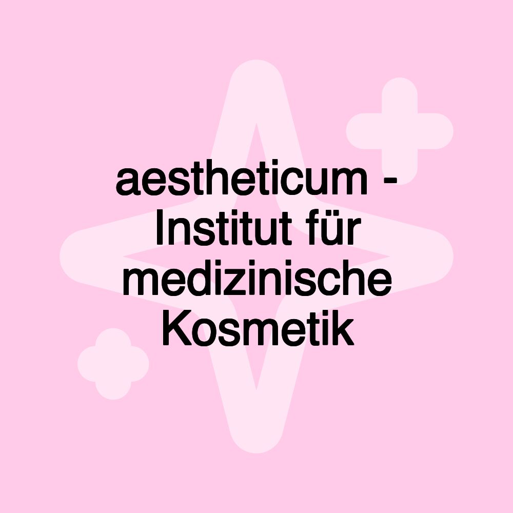 aestheticum - Institut für medizinische Kosmetik