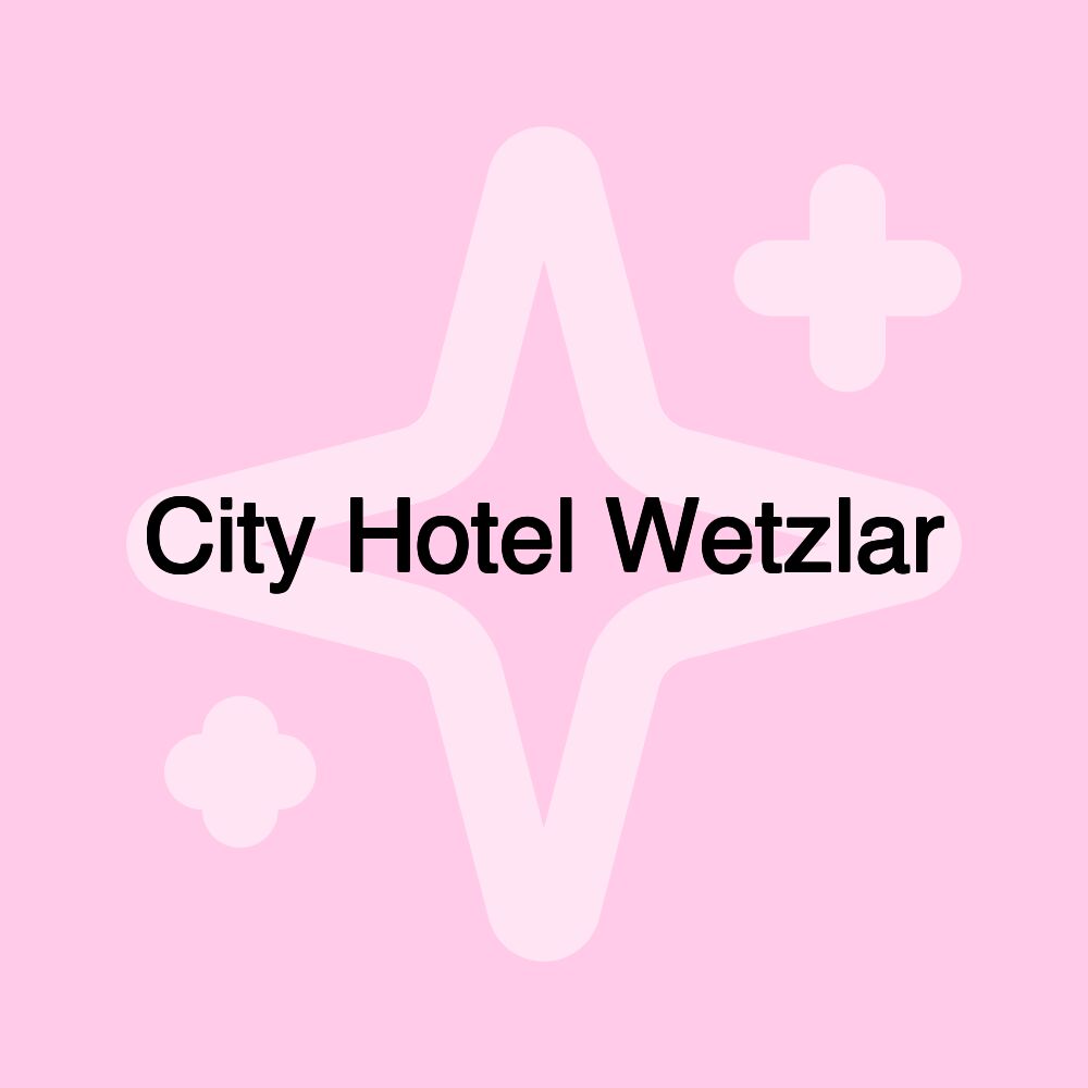 City Hotel Wetzlar