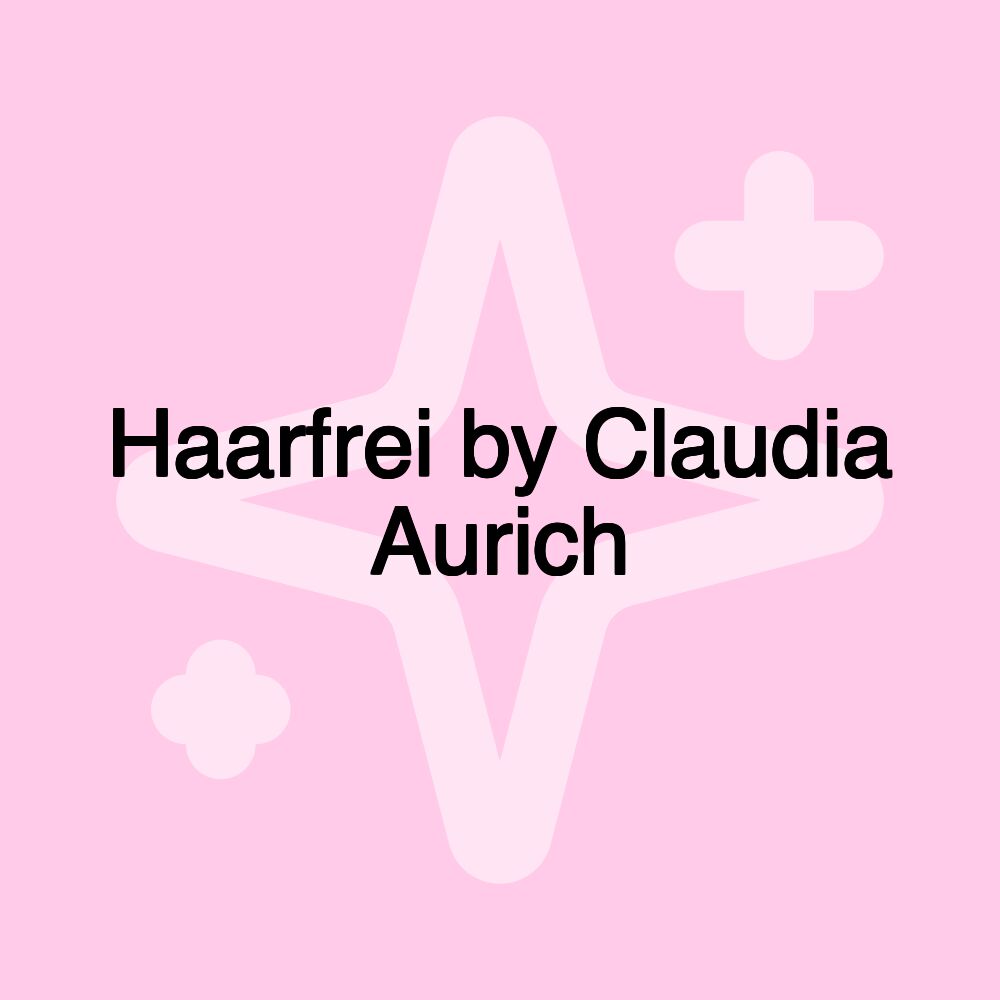 Haarfrei by Claudia Aurich