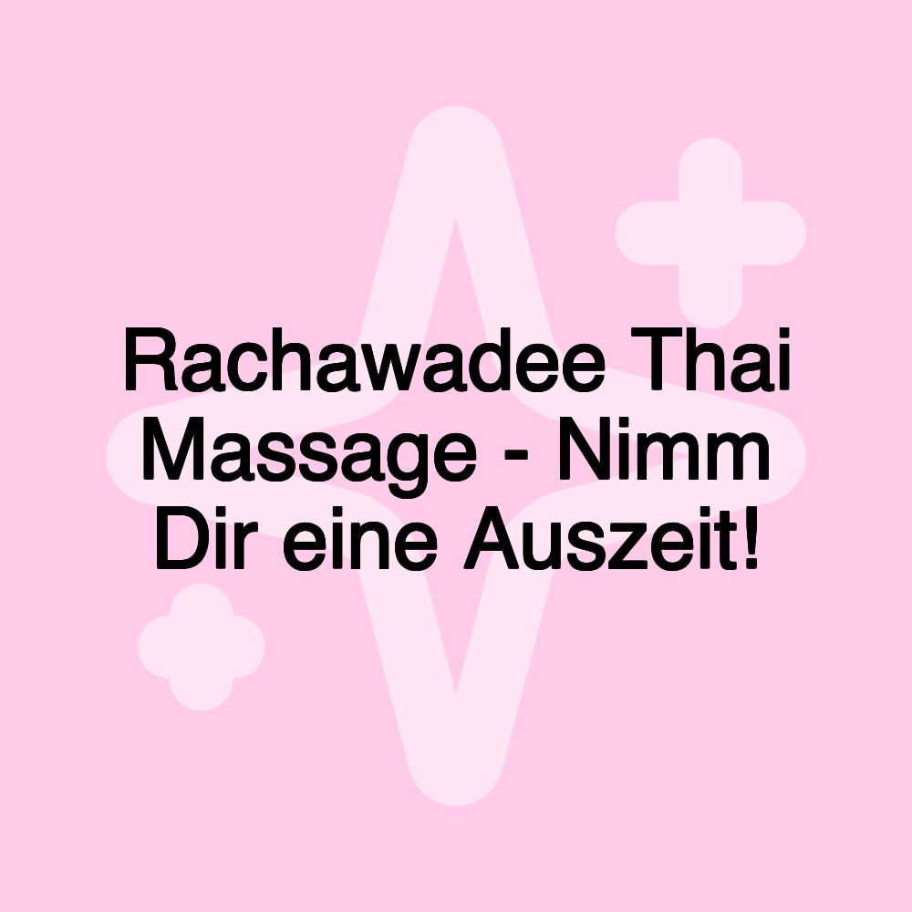 Rachawadee Thai Massage - Nimm Dir eine Auszeit!