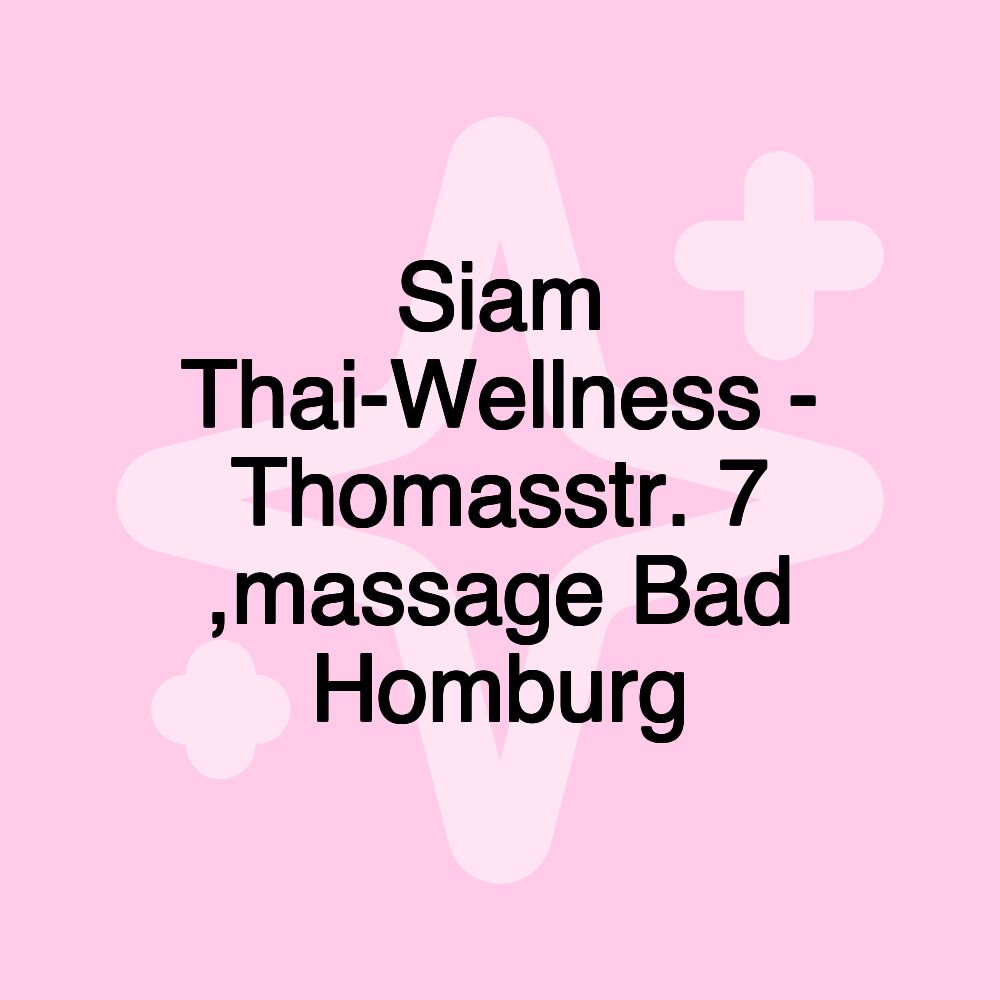 Siam Thai-Wellness - Thomasstr. 7 ,massage Bad Homburg