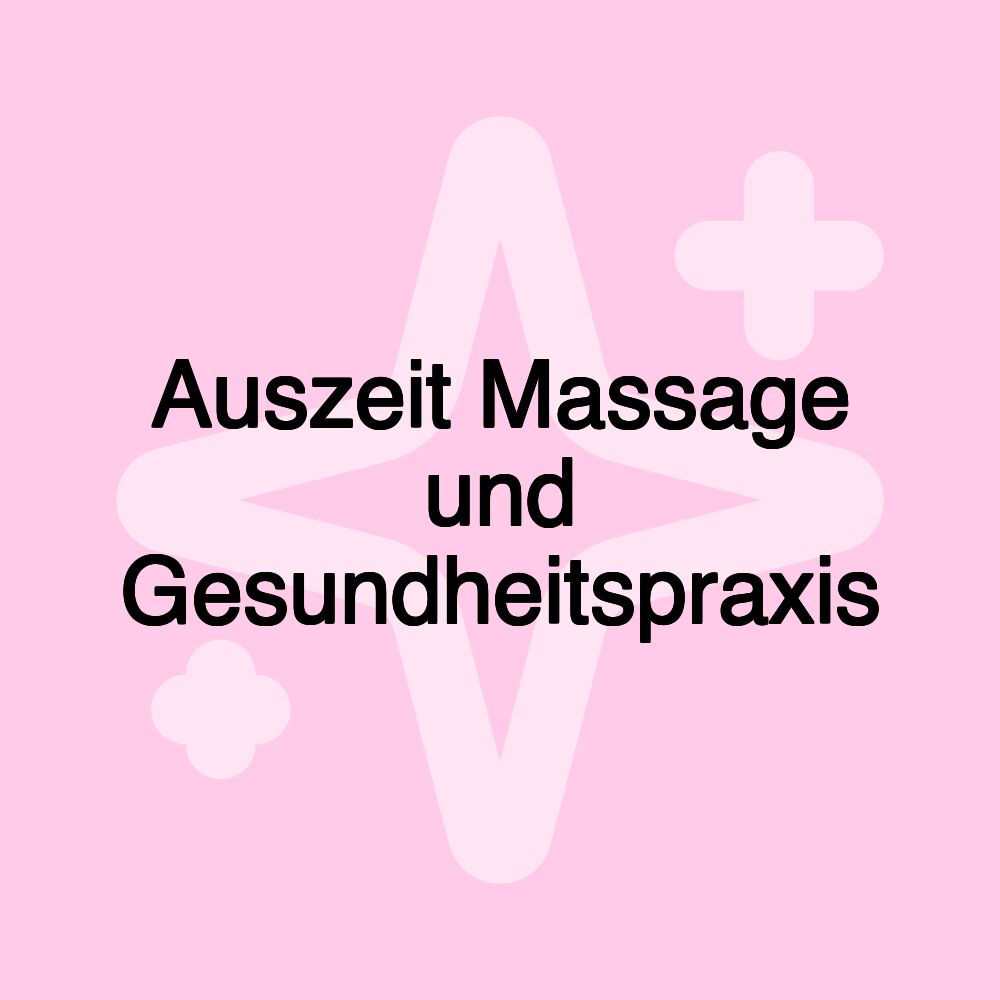 Auszeit Massage und Gesundheitspraxis