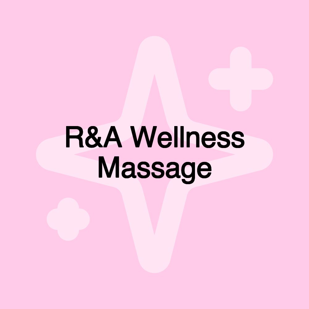 R&A Wellness Massage