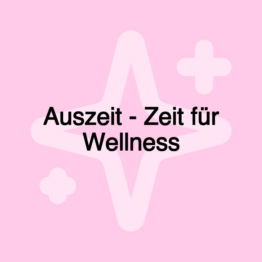 Auszeit - Zeit für Wellness