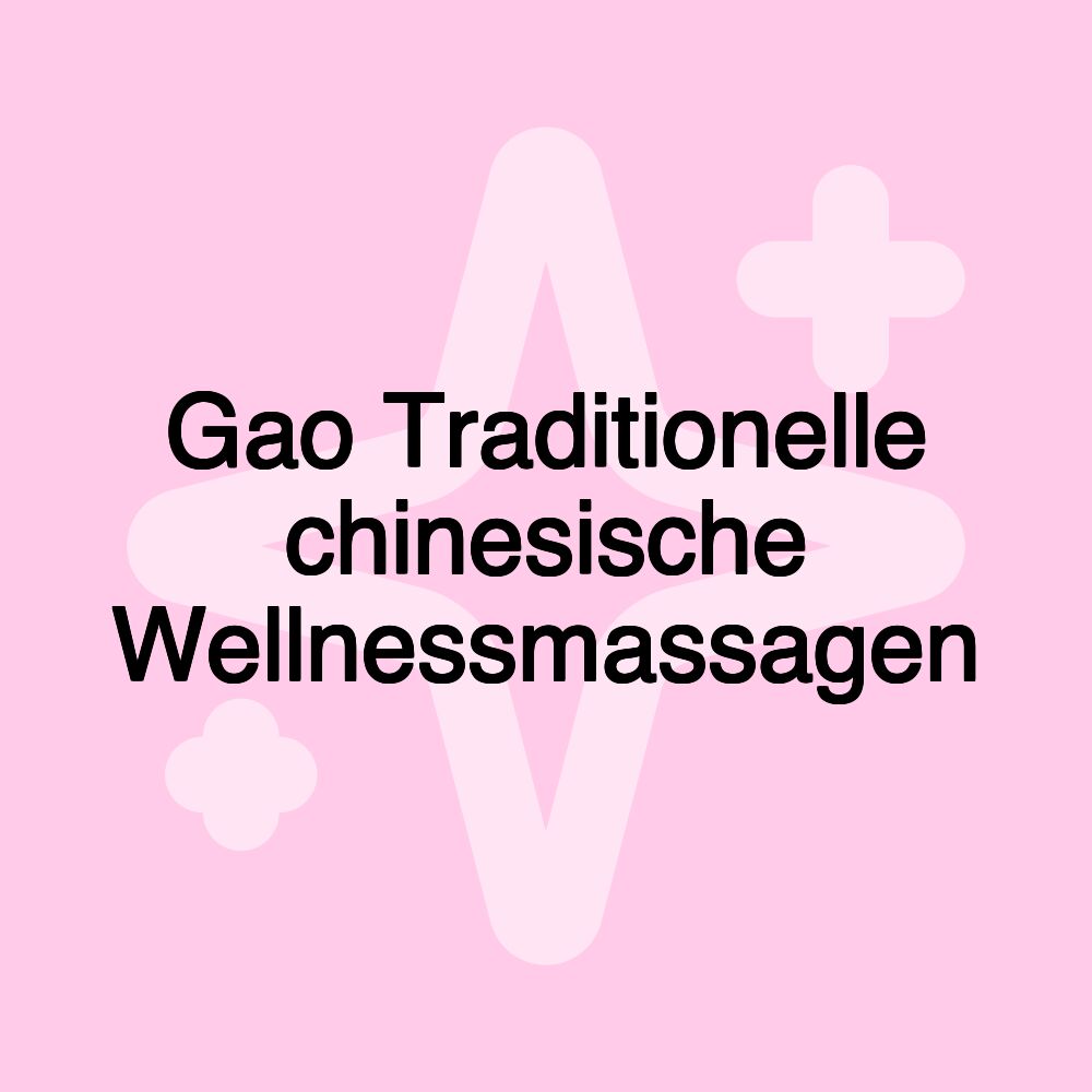 Gao Traditionelle chinesische Wellnessmassagen