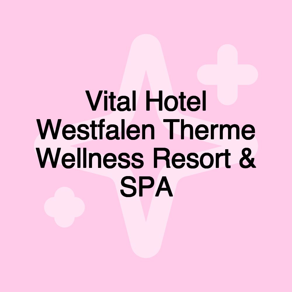 Vital Hotel Westfalen Therme Wellness Resort & SPA