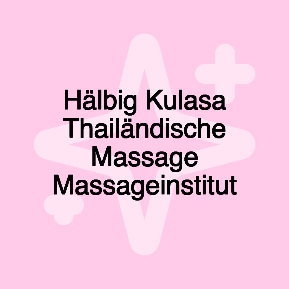 Hälbig Kulasa Thailändische Massage Massageinstitut