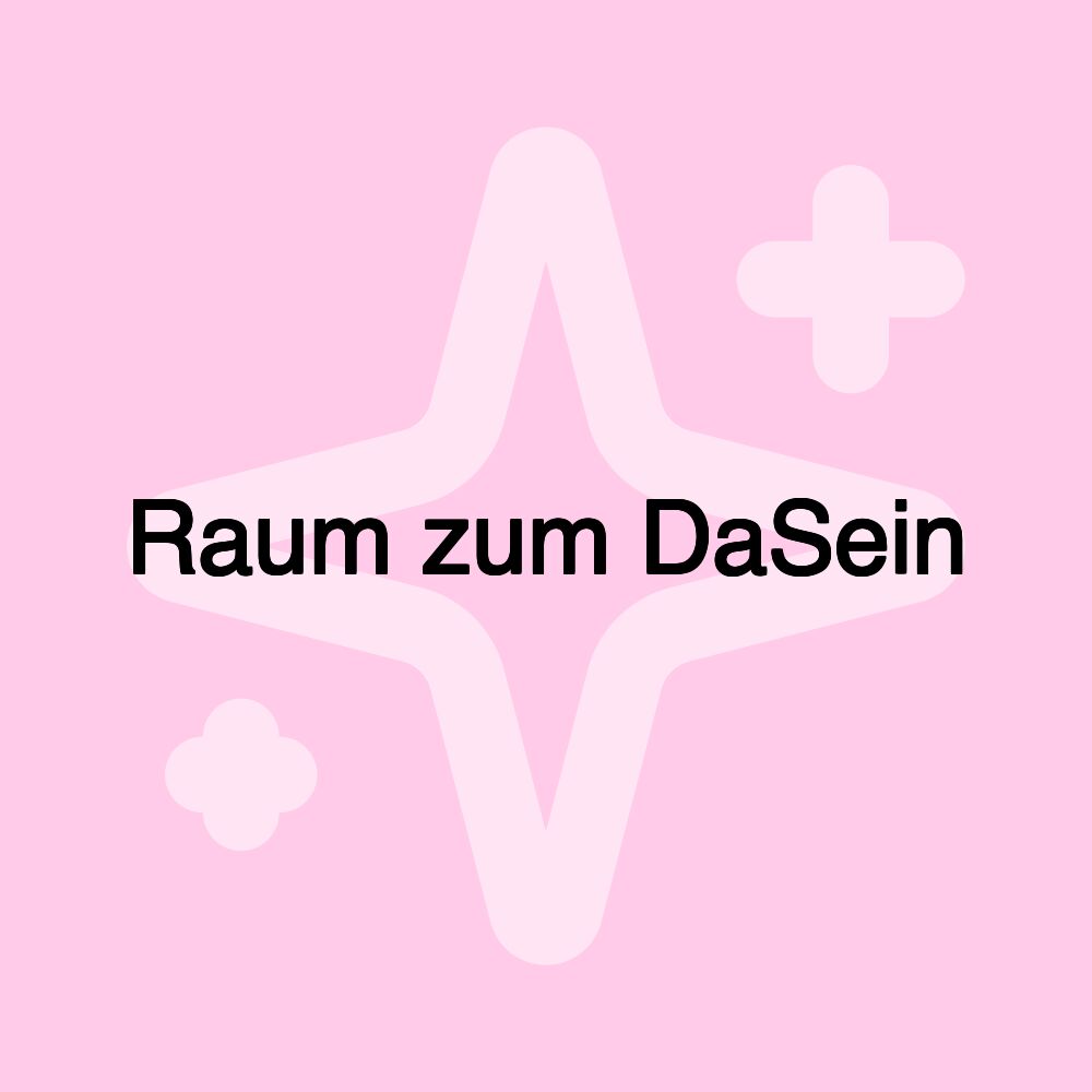 Raum zum DaSein