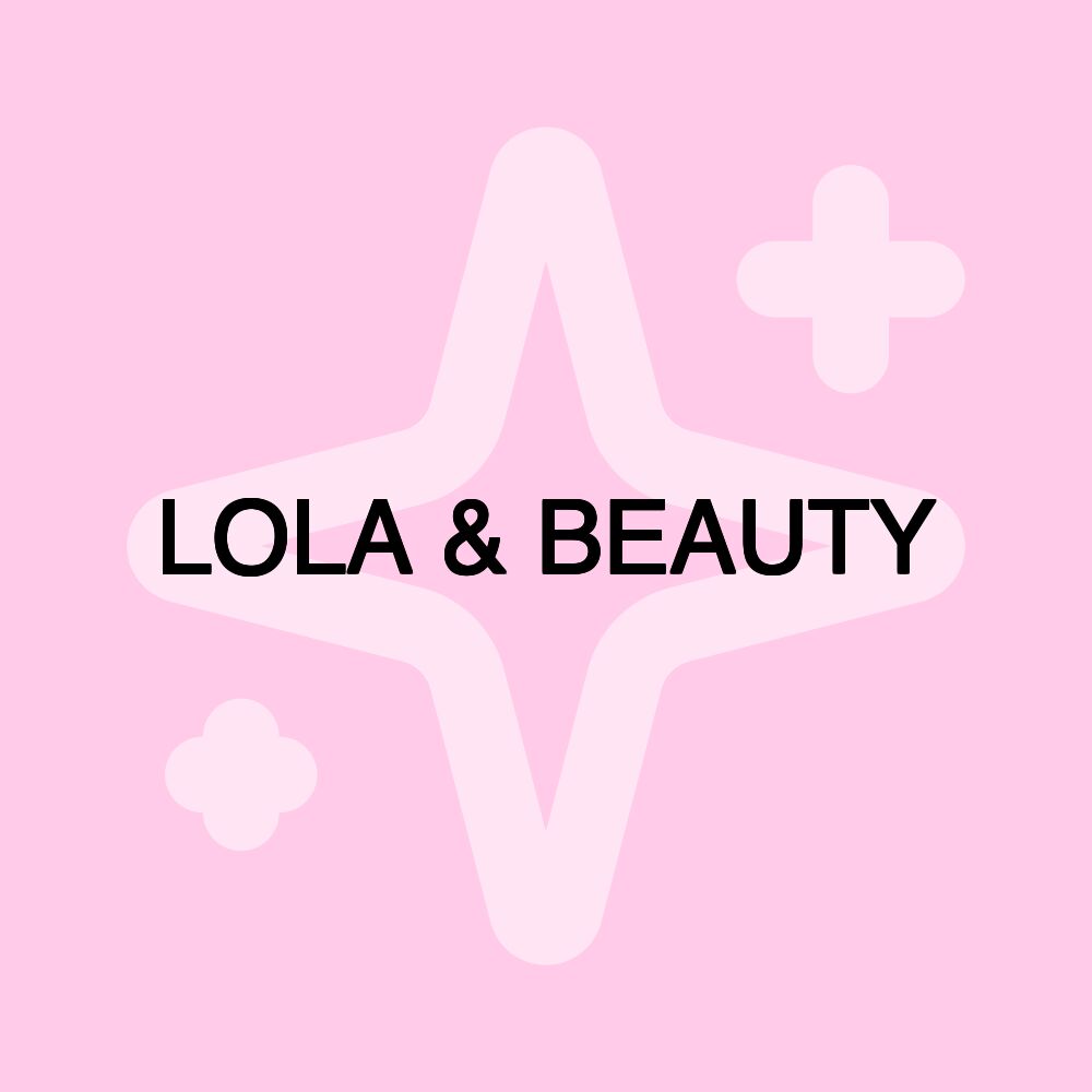 LOLA & BEAUTY