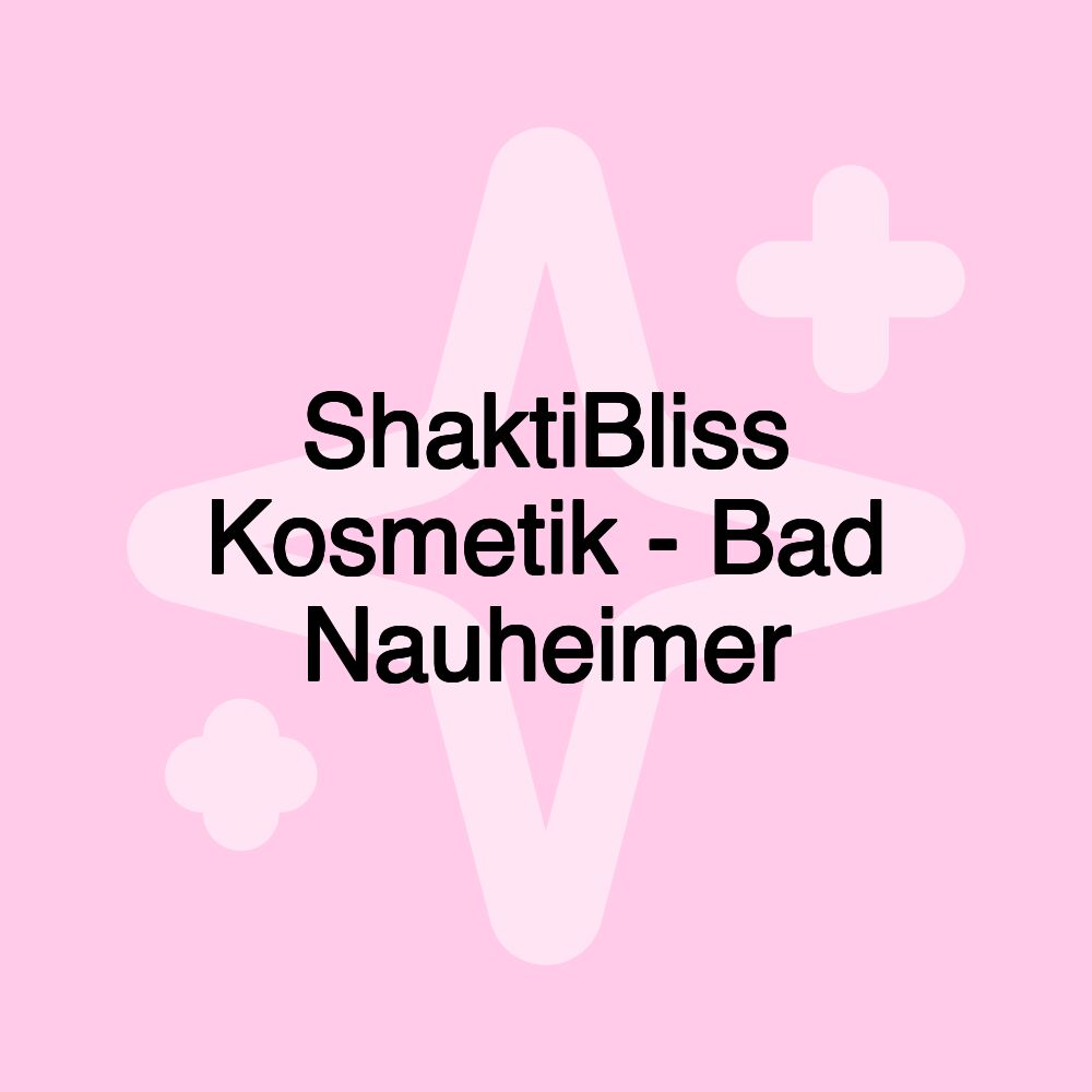 ShaktiBliss Kosmetik - Bad Nauheimer