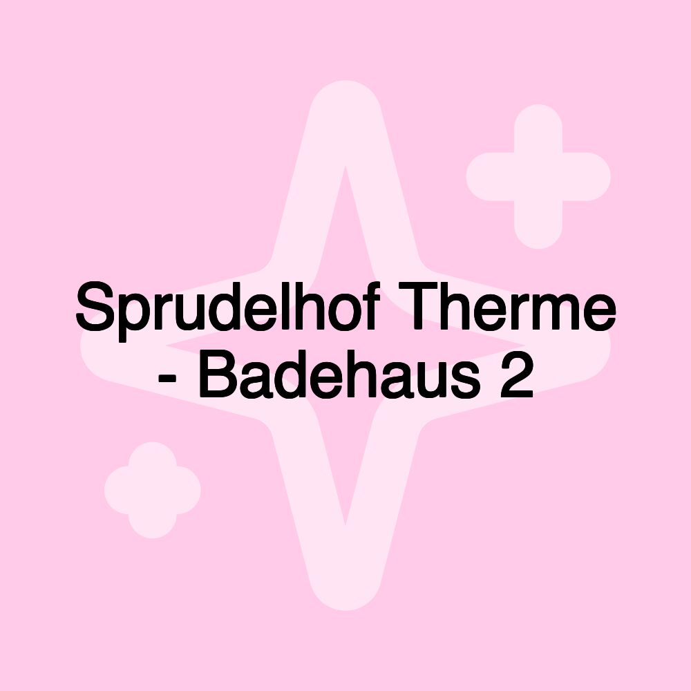 Sprudelhof Therme - Badehaus 2