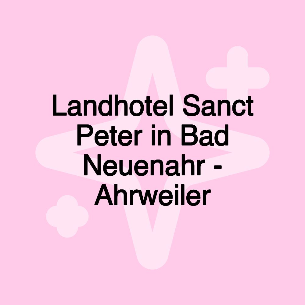 Landhotel Sanct Peter in Bad Neuenahr - Ahrweiler