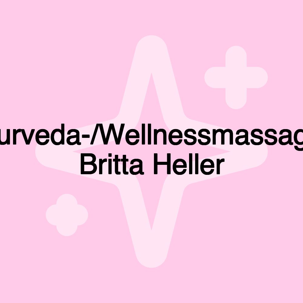 Ayurveda-/Wellnessmassagen Britta Heller