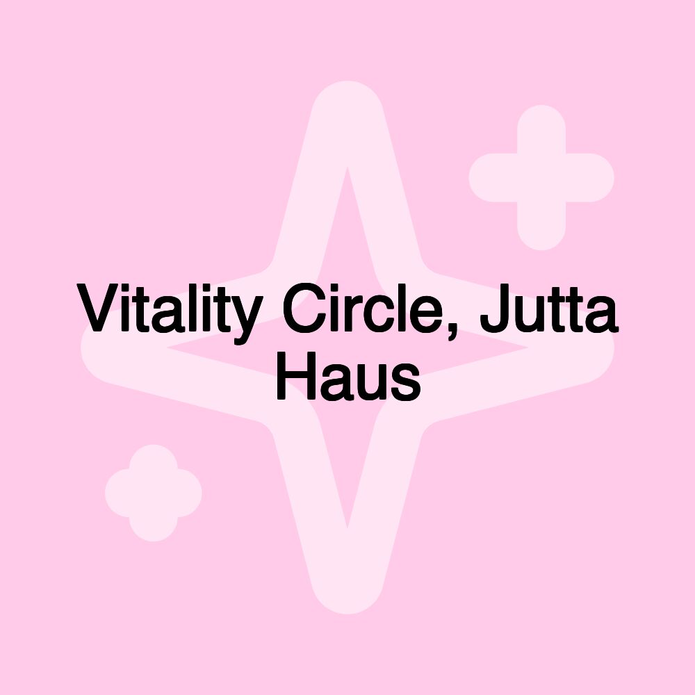 Vitality Circle, Jutta Haus