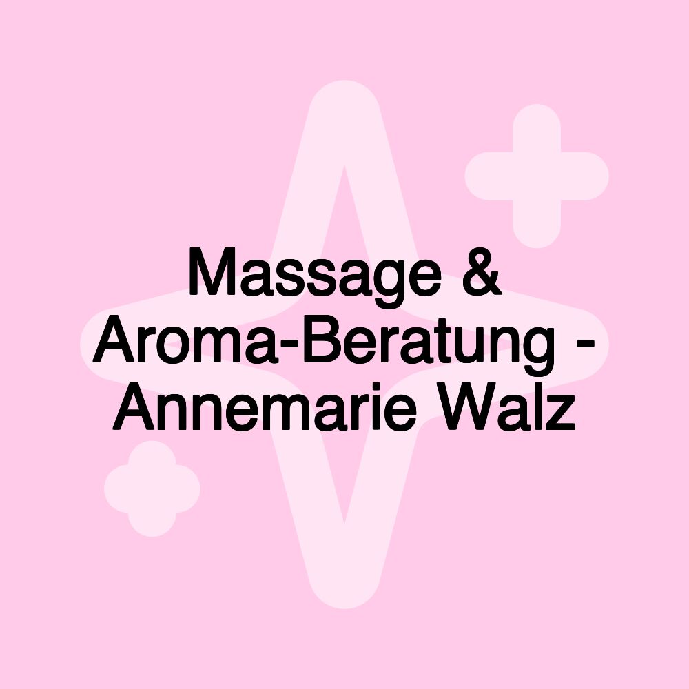 Massage & Aroma-Beratung - Annemarie Walz