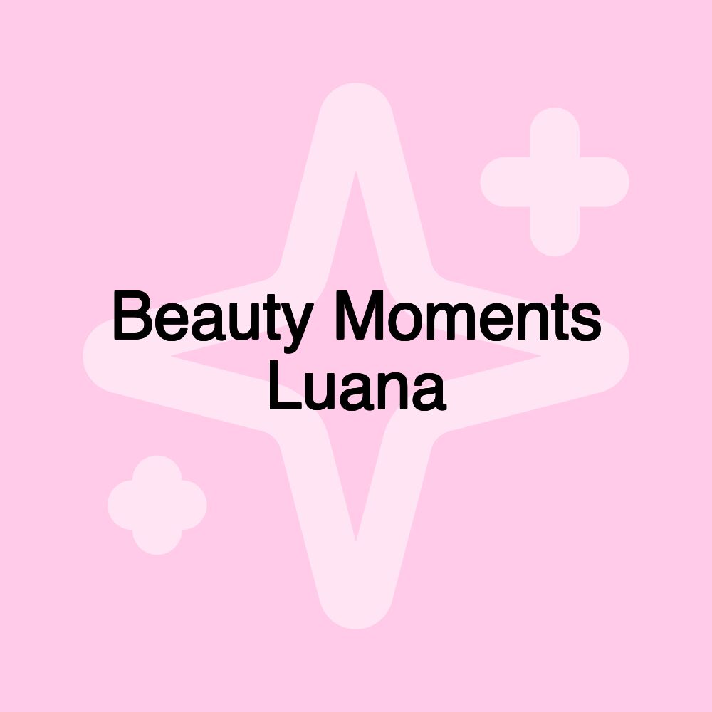 Beauty Moments Luana