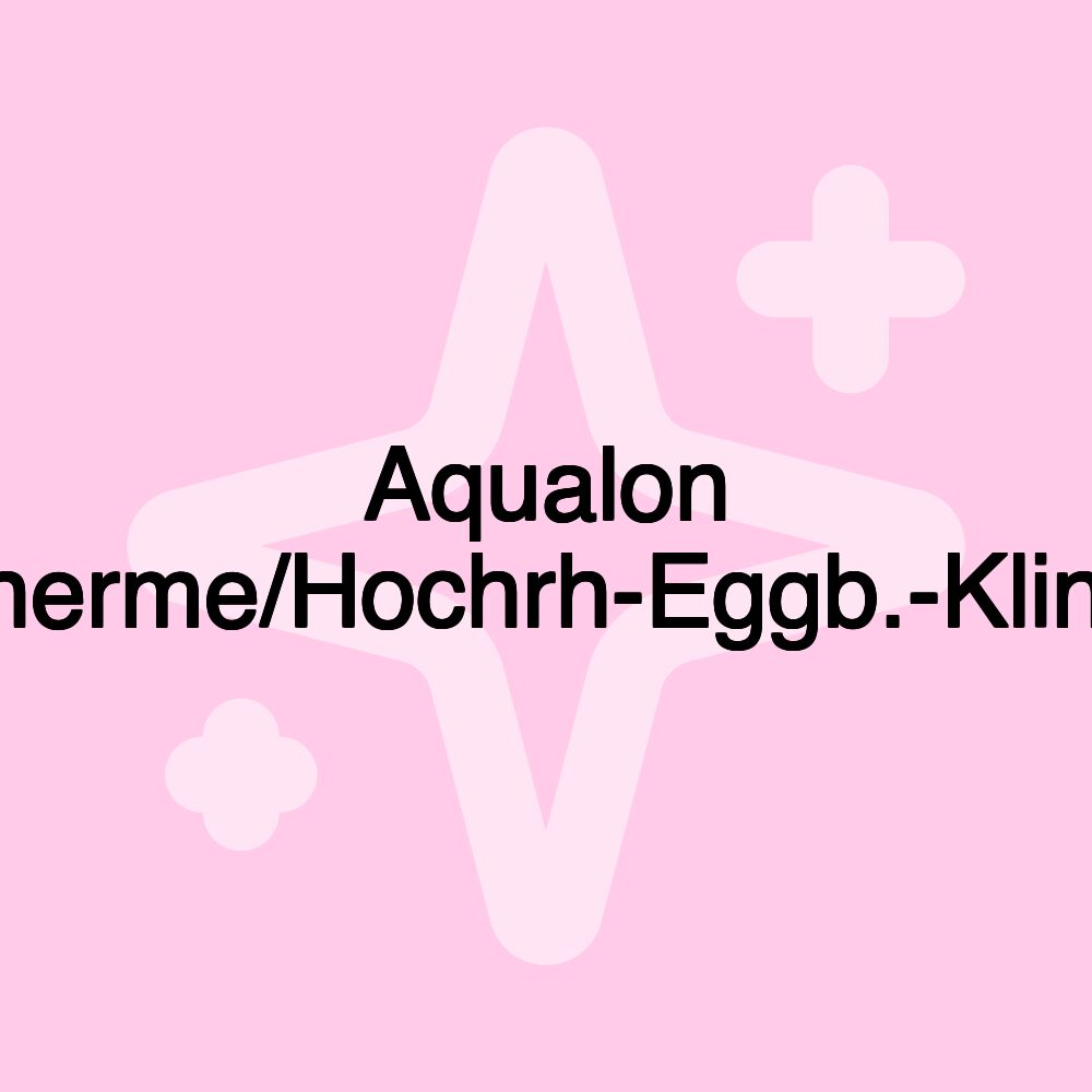 Aqualon Therme/Hochrh-Eggb.-Klinik