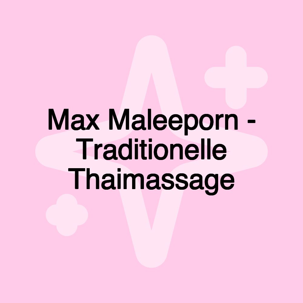 Max Maleeporn - Traditionelle Thaimassage