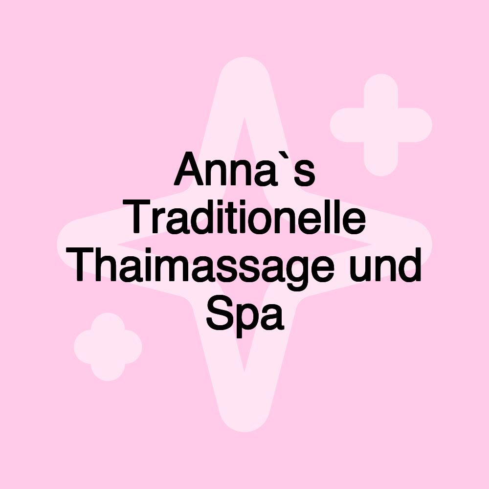 Anna`s Traditionelle Thaimassage und Spa