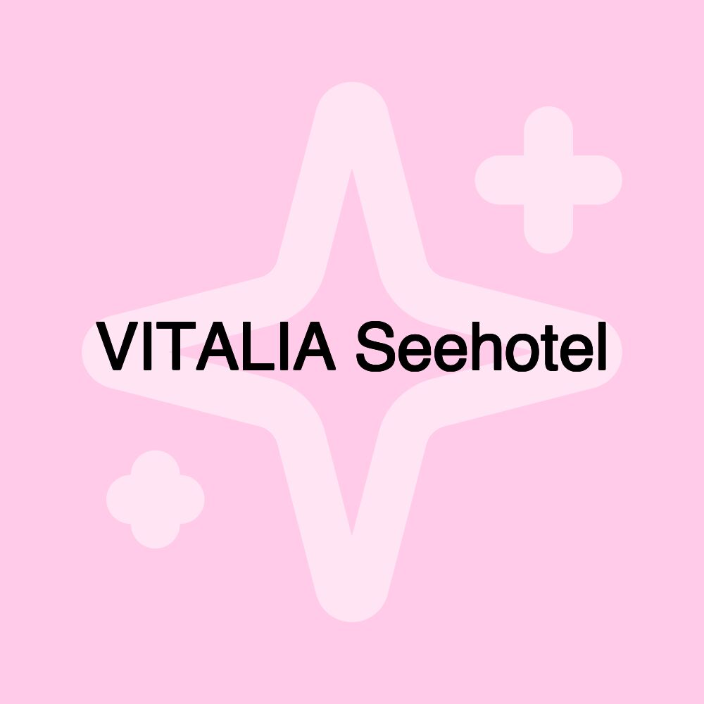 VITALIA Seehotel