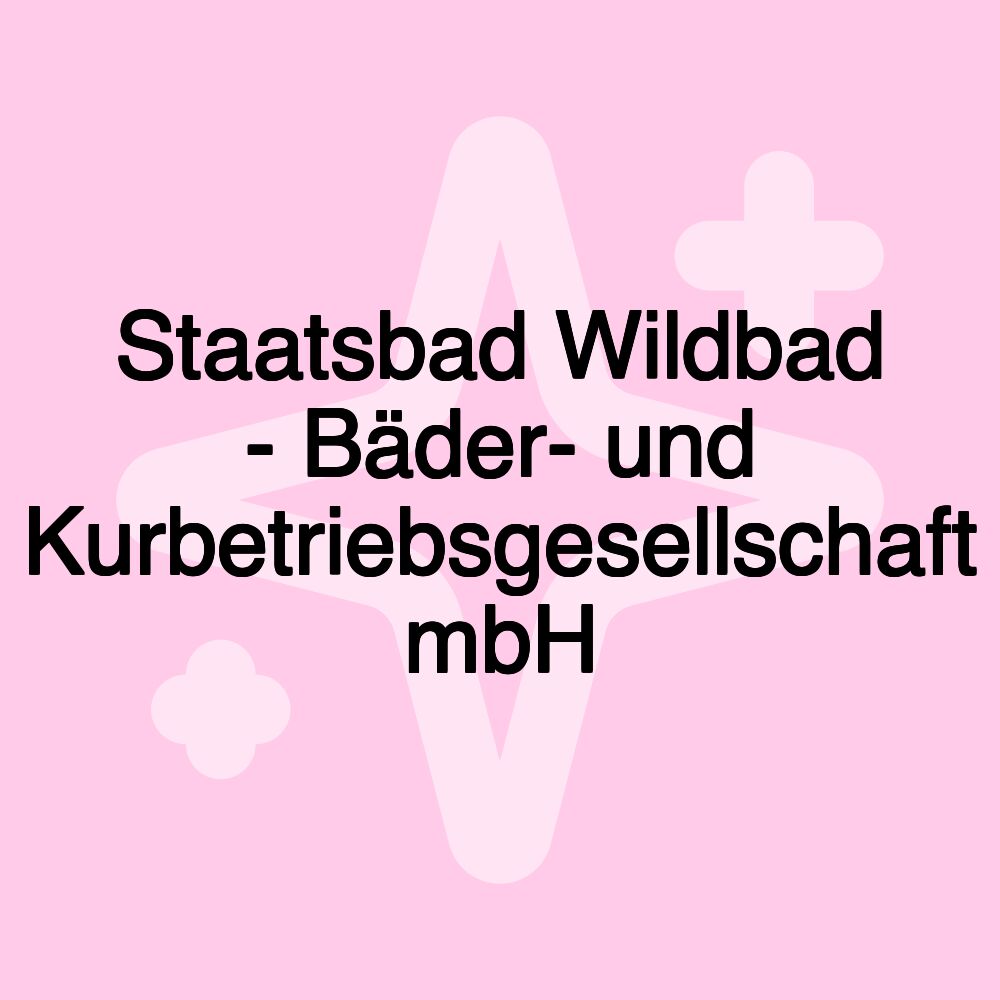 Staatsbad Wildbad - Bäder- und Kurbetriebsgesellschaft mbH