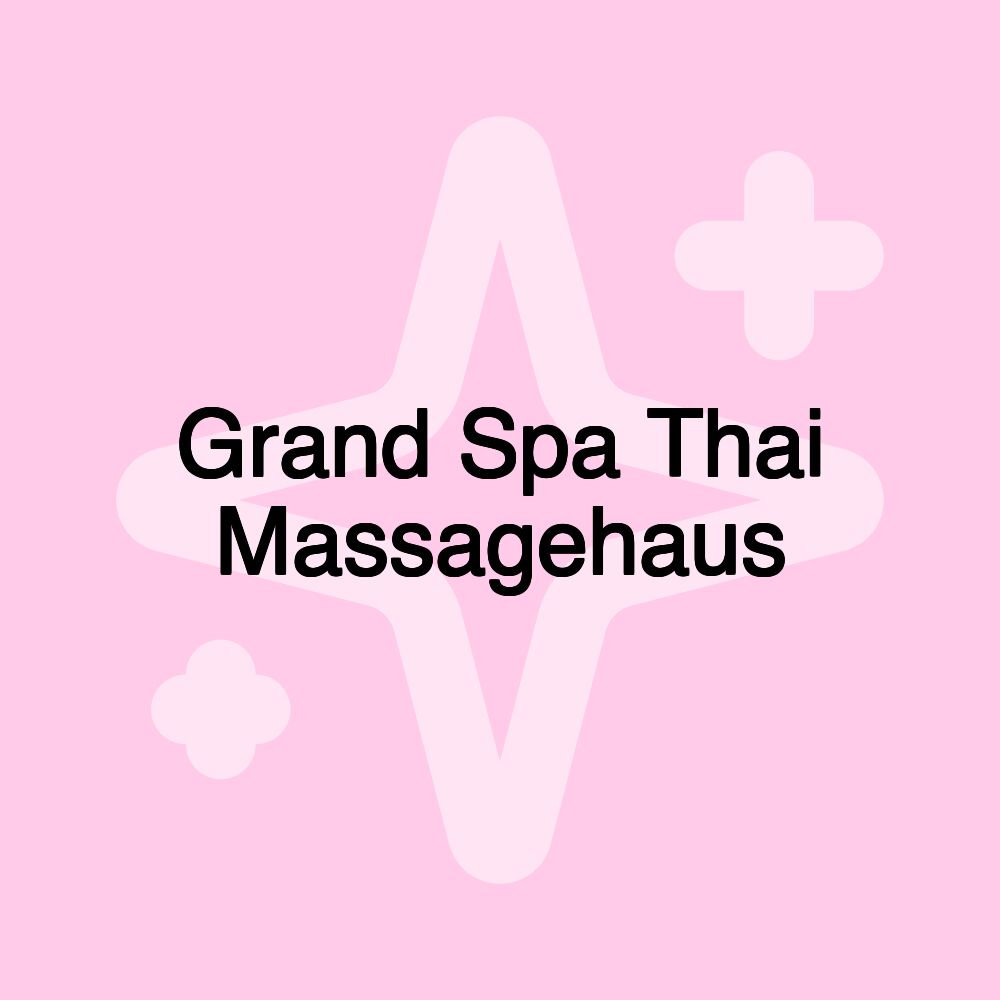 Grand Spa Thai Massagehaus