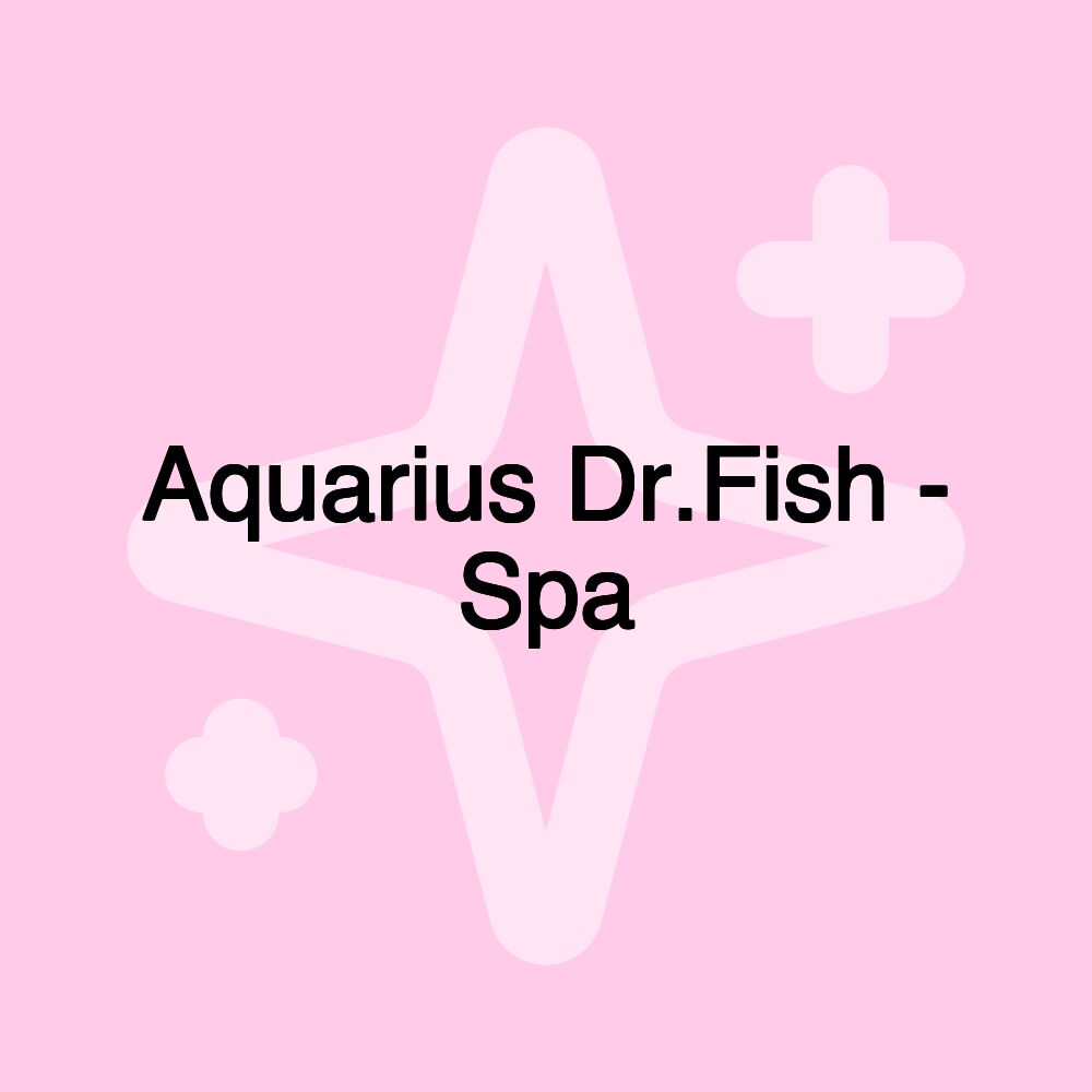 Aquarius Dr.Fish - Spa