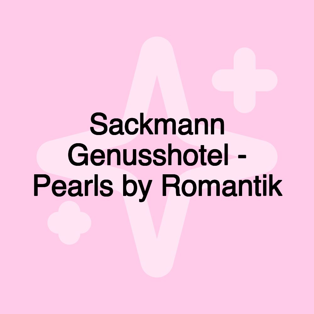 Sackmann Genusshotel - Pearls by Romantik